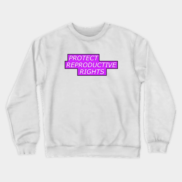 Protect Reproductive Rights - Pro Abortion Crewneck Sweatshirt by Football from the Left